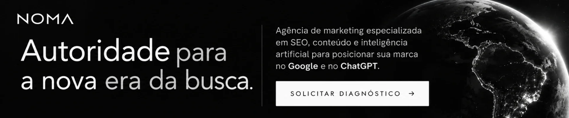 NOMA — Autoridade para a nova era da busca. Agência de marketing especializada em SEO, conteúdo e inteligência artificial para posicionar sua marca no Google e no ChatGPT.